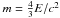 \hbox{$m = \frac{4}{3}E/c^2$}